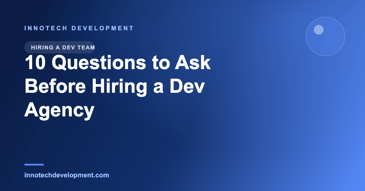 10 Questions to Ask Before Hiring a Software Development Agency