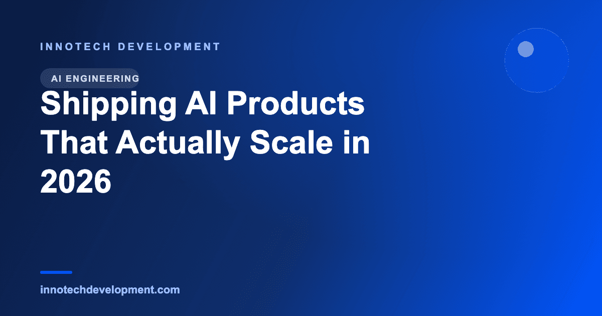 Shipping AI Products That Actually Scale in 2026