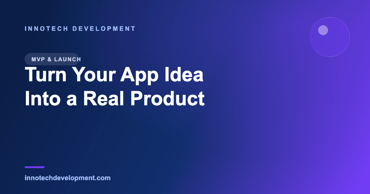 From Idea to Launch: How to Turn Your App Idea Into a Real Product